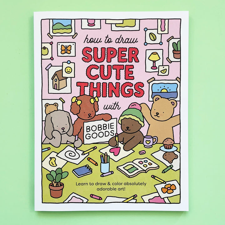 How to Draw Super Cute Things with Bobbie Goods