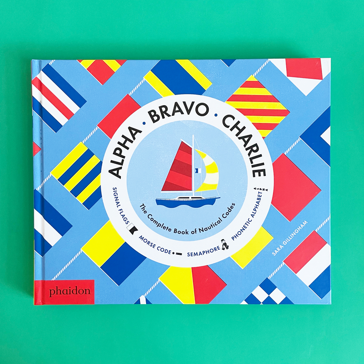 ALPHA BRAVO CHARLIE  The Complete Book of Nautical Codes